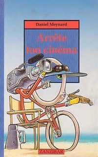 Livrenpoche : Arrête ton cinéma - Daniel Meynard - Livre