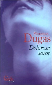 Livrenpoche : Dolorosa soror - Florence Dugas - Livre