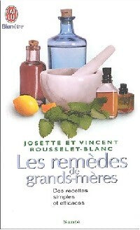 Livrenpoche : Les remèdes de grands-mères - Josette Rousselet-Blanc, Vincent Rousselet-Blanc - Livre