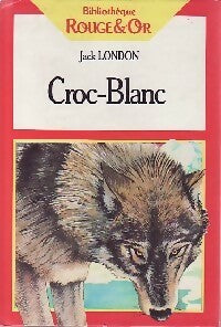 Croc-blanc - Jack London -  Bibliothèque Rouge et Or - Livre