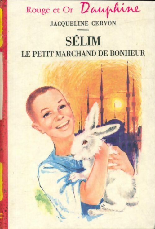 Sélim, le petit marchand de bonheur - Jacqueline Cervon -  Bibliothèque Rouge et Or - Livre