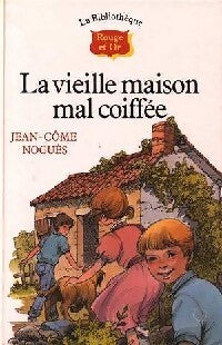 Livrenpoche : La vieille maison mal coiffée - Jean-Côme Noguès - Livre