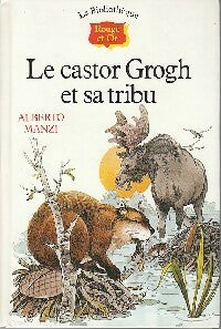 Le castor Grogh et sa tribu - Alberto Manzi -  La bibliothèque Rouge et Or - Livre