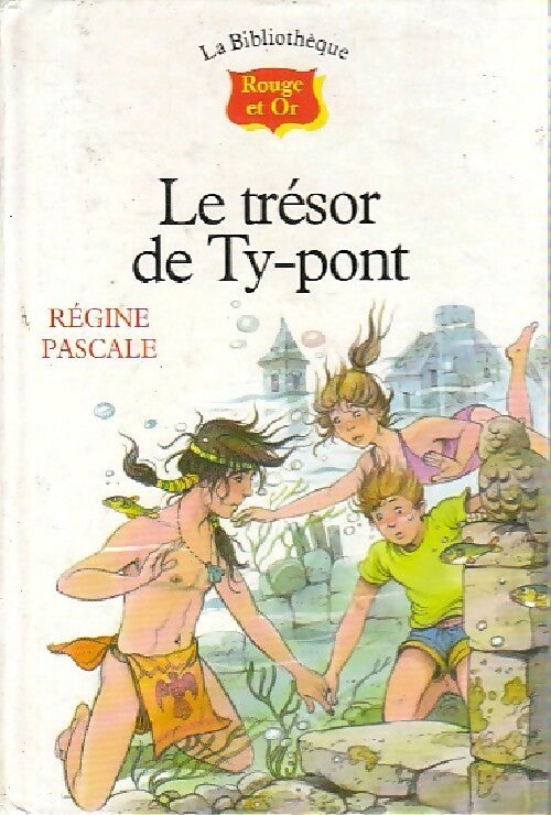 Le trésor de Ty-Pont - Régine Pascale -  La bibliothèque Rouge et Or - Livre