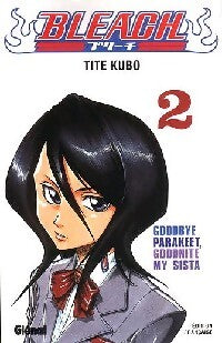 Bleach Tome II : Goodbye Parakeet Goodnite my sista - Tite Kubo - Livre