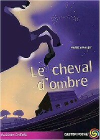 Livrenpoche : Le cheval d'ombre - Marie Amaury - Livre