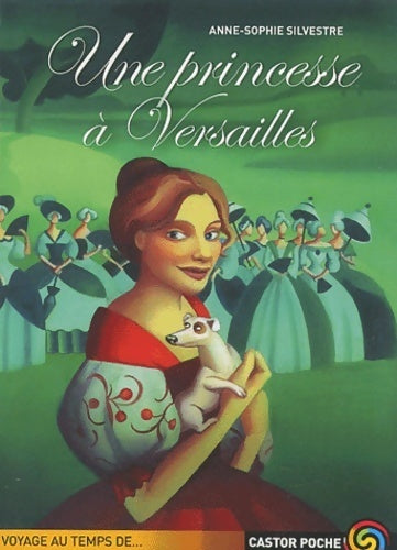 Livrenpoche : Une princesse à Versailles - Anne-Sophie Silvestre - Livre