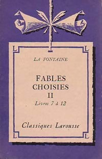 Fables choisies Tome II : Livres 7 à 12 - Jean De La Fontaine -  Classiques Larousse - Livre