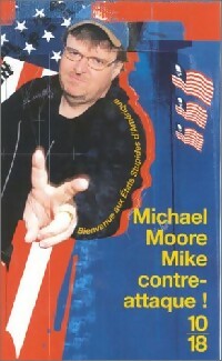 Mike contre attaque ! - Michael Moore -  10-18 - Livre