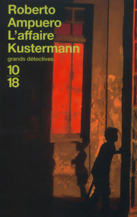 L'affaire Kustermann - Roberto Ampuero -  10-18 - Livre