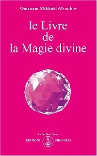 Livrenpoche : Le livre de la magie divine - Omraam Mikhaël Aïvanhov - Livre