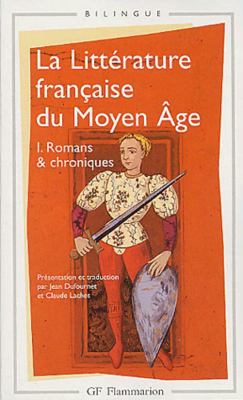 Livrenpoche : La littérature française du Moyen Age Tome I : Romans et chroniques - Inconnu - Livre