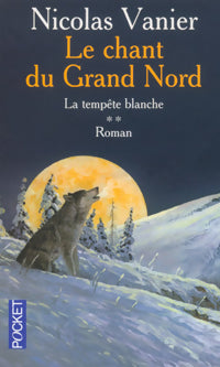 Livrenpoche : Le chant du Grand Nord Tome II : La tempête blanche - Nicolas Vanier - Livre