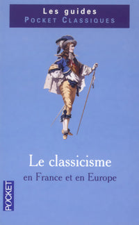 Livrenpoche : Le classicisme en France et en Europe - Annie Collognat, Catherine Bouttier - Livre