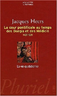 Livrenpoche : La cour pontificale au temps des Borgia et des Médicis (1420-1520) - Jacques Heers - Livre
