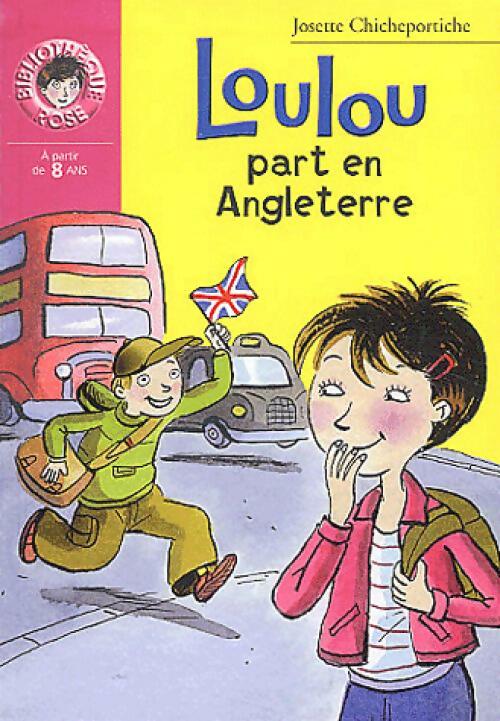 Loulou part en Angleterre - Josette Chicheportiche - Livre