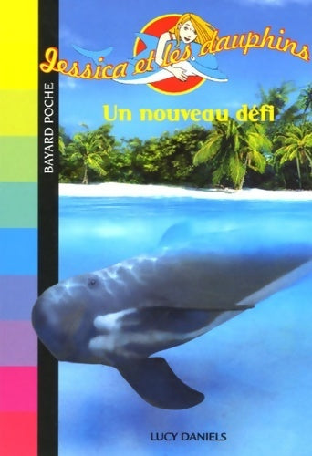 Livrenpoche : Jessica et les dauphins Tome VII : Un nouveau défi - Lucy Daniels - Livre