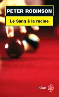 Livrenpoche : Le sang à la racine - Peter Robinson - Livre