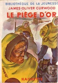 Livrenpoche : Le piège d'or - James Oliver Curwood - Livre