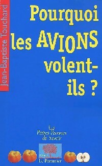 Livrenpoche : Pourquoi les avions volent-ils ? - Jean-Baptiste Touchard - Livre