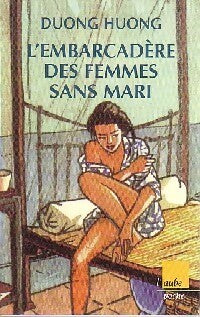 L'embarcadère des femmes sans mari - Duong Huong - Livre