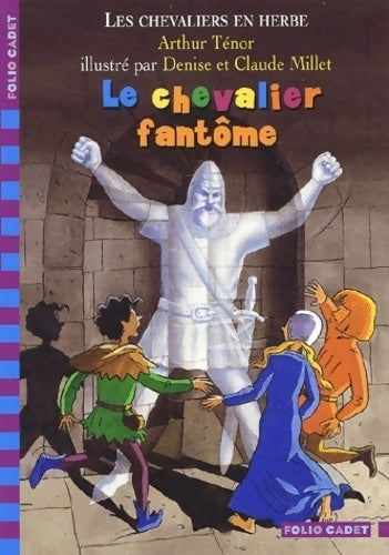 Livrenpoche : Les chevaliers en herbe Tome III : Le chevalier fantôme - Arthur Ténor - Livre