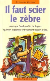 Livrenpoche : Il faut scier le zèbre - Stéphane Méliade - Livre