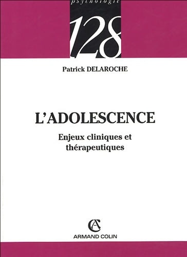 Livrenpoche : L'adolescence. Enjeux cliniques et thérapeutiques - Patrick Delaroche - Livre