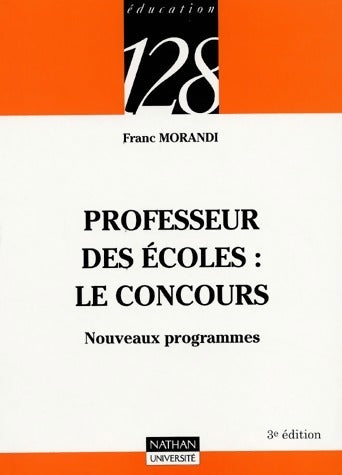 Professeur des écoles Tome II : Préparer et passer le concours - Franc Morandi - Livre