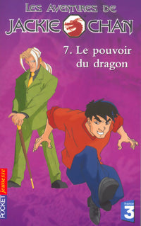 Livrenpoche : Les aventures de Jackie Chan Tome VII : Le pouvoir du dragon - Eliza Willard - Livre