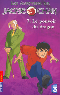 Les aventures de Jackie Chan Tome VII : Le pouvoir du dragon - Eliza Willard -  Pocket jeunesse - Livre