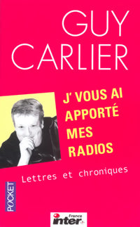 Livrenpoche : J'vous ai apporté mes radios - Guy Carlier - Livre