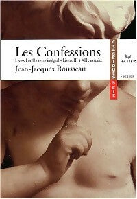 Les confessions Livre I et II intégral, livres III et IV extraits - Jean-Jacques Rousseau -  Classiques et Cie - Livre