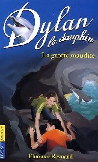 Dylan le dauphin Tome X : La grotte maudite - Florence Reynaud -  Pocket jeunesse - Livre