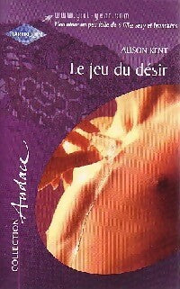 Livrenpoche : Le jeu du désir - Alison Kent - Livre