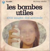 Livrenpoche : Les bombes utiles : 1001 usages des aérosols - Jacques Dupont, Christine Dupont - Livre