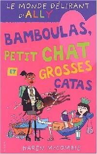 Bamboulas, petit chat et grosses catas - Karen McCombie -  Le Monde délirant d'Ally - Livre