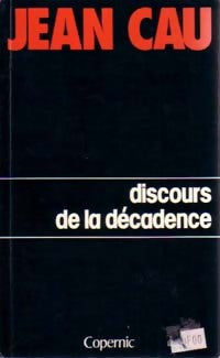 Discours de la décadence - Jean Cau - Livre