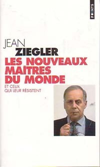 Livrenpoche : Les nouveaux maîtres du monde et ceux qui leur résistent - Jean Ziegler - Livre