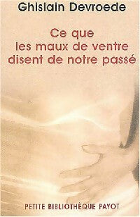 Ce que les maux de ventre disent de notre passé - Ghislain Devroede - Livre