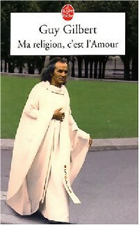Livrenpoche : Ma religion, c'est l'amour - Guy Gilbert - Livre
