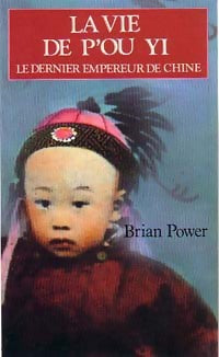 Livrenpoche : La vie de P'ou Yi - Brian Power - Livre