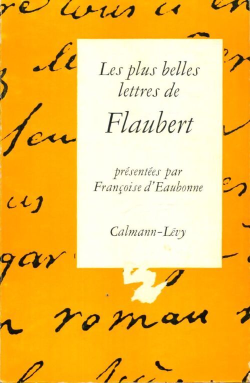 Livrenpoche : Les plus belles lettres de Flaubert - Françoise D'Eaubonne - Livre