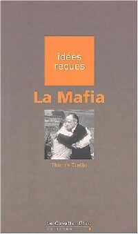 La mafia - Thierry Cretin -  Idées Reçues - Livre