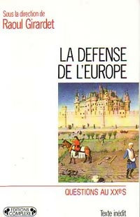 La défense de l'Europe - Raoul Girardet -  Questions au XXe siècle - Livre