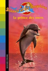 Livrenpoche : Jessica et les dauphins Tome VIII : Le prince des mers - Lucy Daniels - Livre