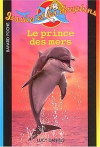 Livrenpoche : Jessica et les dauphins Tome VIII : Le prince des mers - Lucy Daniels - Livre