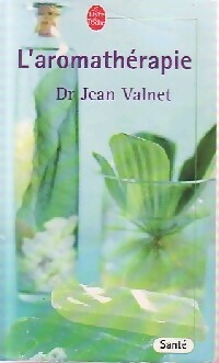 Livrenpoche : L'Aromathérapie, traitement des maladies par les essences des plantes - Dr Jean Valnet - Livre