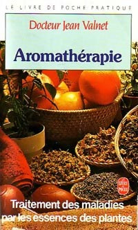 Livrenpoche : L'Aromathérapie, traitement des maladies par les essences des plantes - Dr Jean Valnet - Livre