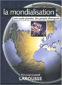 Livrenpoche : La mondialisation : une seule planète, des projets divergents - Bernard Guillochon - Livre